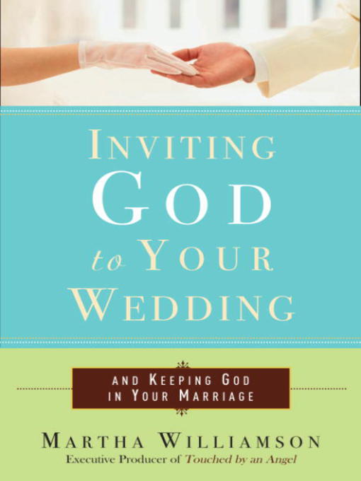 Title details for Inviting God to Your Wedding by Martha Williamson - Available